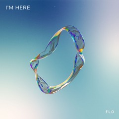 FLO - I'm Here