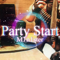Party Start (M1n1ster remix)