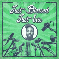 Just Blessed Just Irie EP prod. by Irie Sound - The Austrian Champion