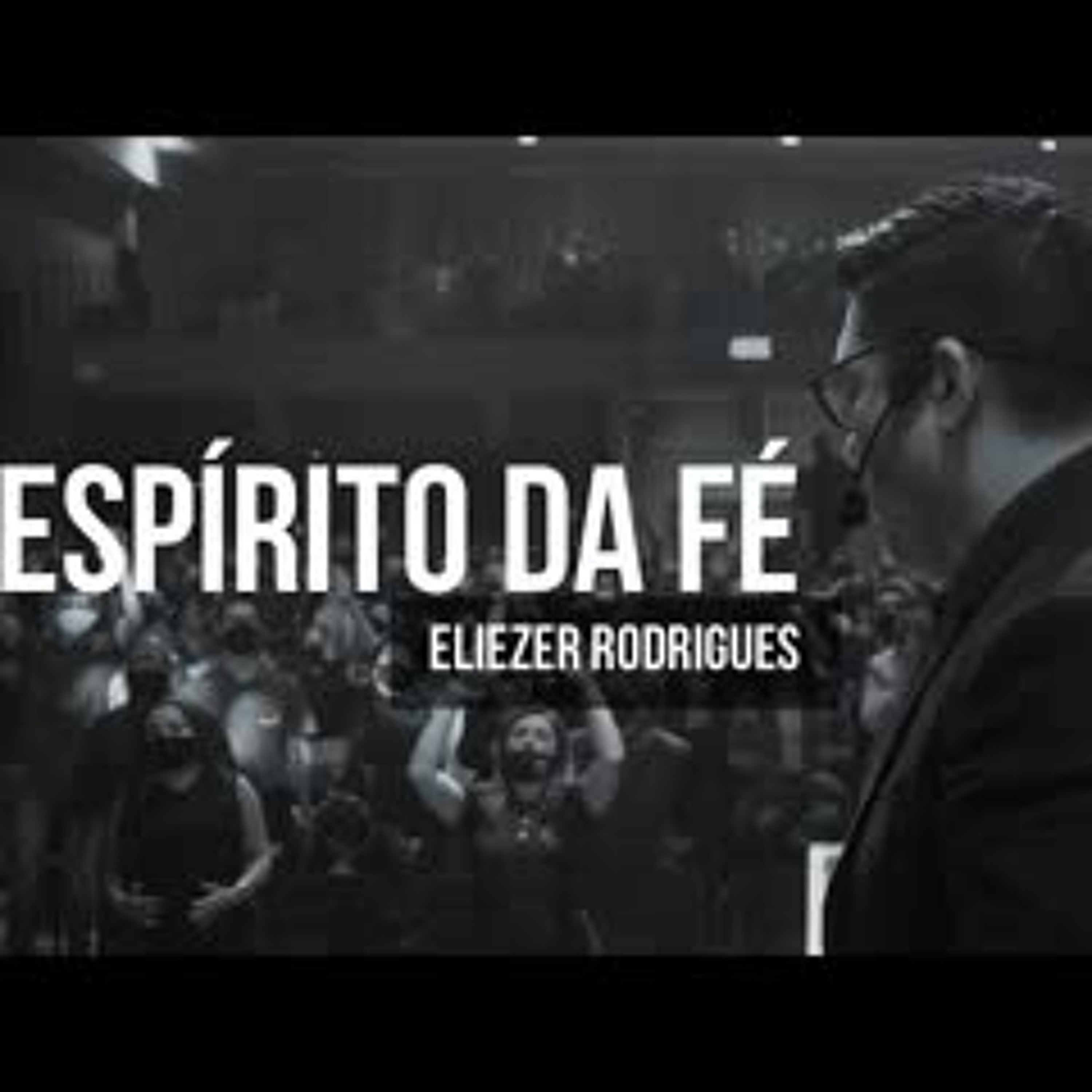 O ESPÍRITO DA FÉ -  Eliezer Rodrigues episode artwork