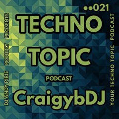 Your Techno Topic Podcast Proudly Present CraigybDJ