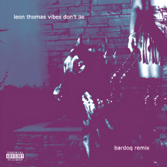 Leon Thomas – VIBES DON'T LIE (Bardoq Remix)