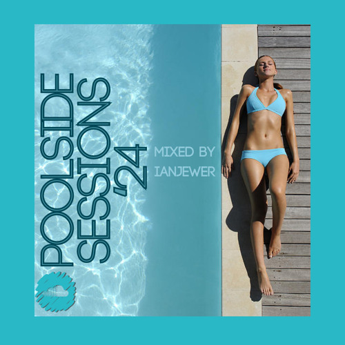 IAN JEWER - Poolside Sessions - Downtempo Chill Balearic