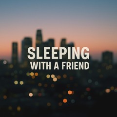 Sleeping With A Friend (PanamaCityMix)