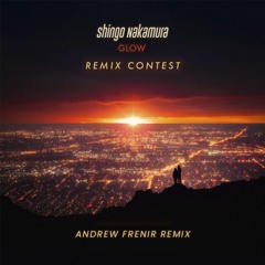 Shingo Nakamura - Glow (Andrew Frenir Remix)
