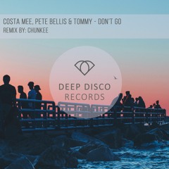 Costa Mee, Pete Bellis & Tommy - Don't Go (Original Mix)