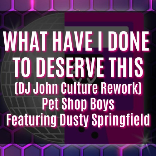 Stream what have i done to deserve this dj john culture rework flac