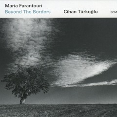 Maria Farantouri / Cihan Türkoğlu – Beyond The Borders (2019)