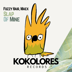 Fuzzy Hair, Maex - Slap Of Mine [Exclusive]
