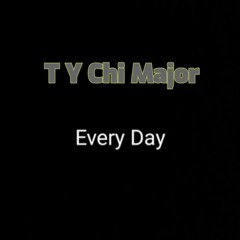 T Y Chi Major - Everyday (1).wav