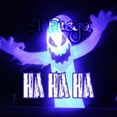 Ha Ha Ha (Spooky EDM banger - El Fuego edit)