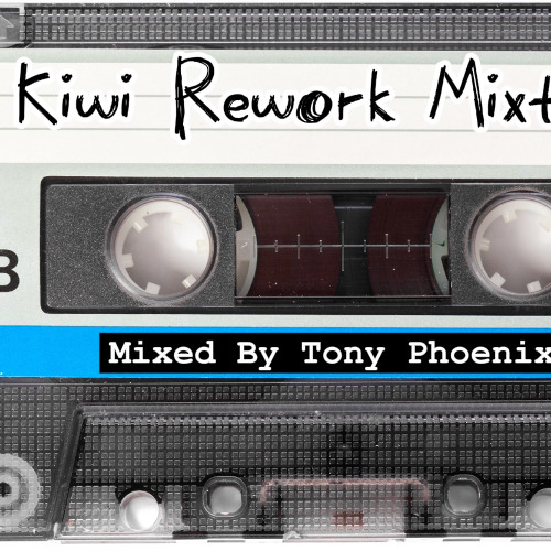 Kiwi Rework Mixtape - Mixed By Tony Phoenix