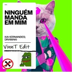 Ninguem Manda Em Mim - (VinnT Edit)[{FREE DOWNLOAD}]