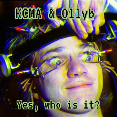 Kcma & Ollyb - Yes, who is it?