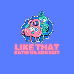 Katie Wilson- Like That Edit