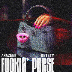 Amazeer, Ketety - Fuckin' Purse