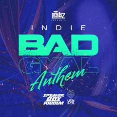 Indie - Bad Gyal Anthem (Speaker Box Riddim) (Prod. By DJ Sabz)