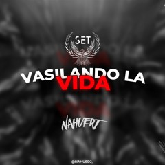 SET - VASILANDO LA VIDA - NAHUEDJ