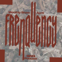 Frenquency - GNG Podcast  April 2020 (Free Download)