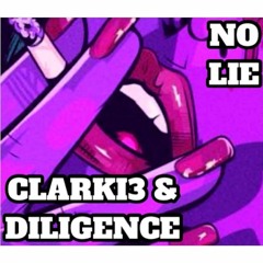Clarki3 X Diligence - No Lie