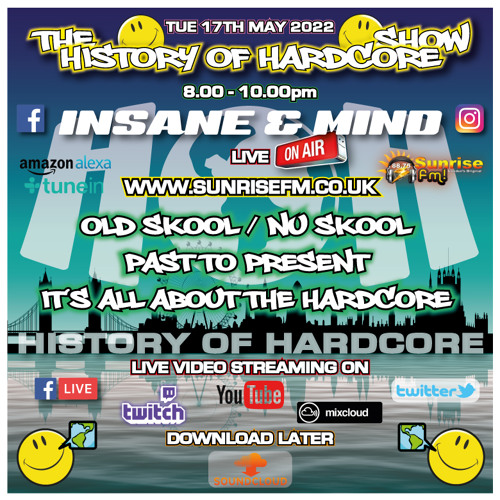 The History Of Hardcore Show - Insane & Mind - Sunrise FM - 17th May 2022