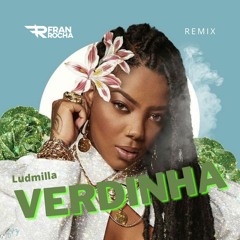Ludmilla - Verdinha (Fran Rocha Remix)PRÉVIA