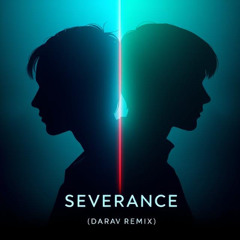 Severance (Melodic Techno Remix)