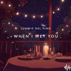 When I met you