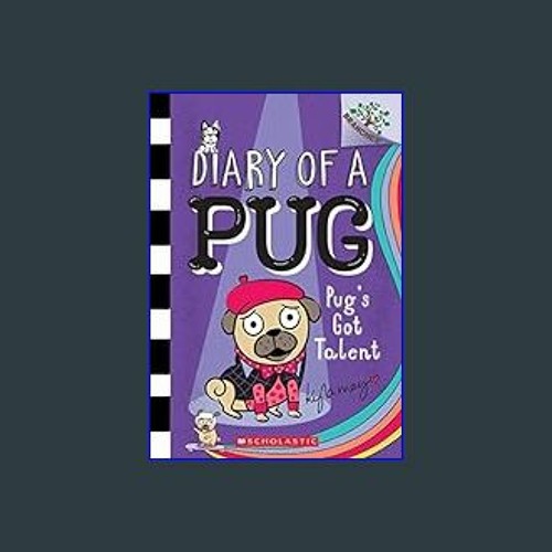 Stream $${EBOOK} 📕 Pug's Got Talent: A Branches Book (Diary of a Pug #4 ...