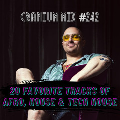 Cranium Mix #242 / Afro, House & Tech House, 20 Favorites Edition