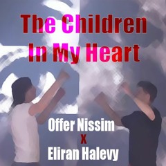 Offer Nissim X Eliran Halevy - The Children In My Heart - Rafi Tal Mashup