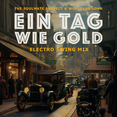 The Soulmate Project & Wolfgang Lohr - Ein Tag wie Gold (Electro Swing Mix) // ESTSP057