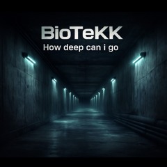 BioTeKK-How deep can i go