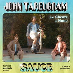 PREMIERE : John Tareugram feat. Chente & Nuno - Sauce