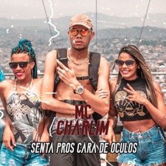 SENTA PROS CARA DE OCULOS - MC CHARLIM (DJ DOM, DJ GH SHEIK)