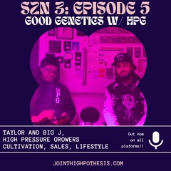 Season 3: Episode 5 - Good Genetics with High Pressure Growers