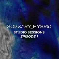 Sokkary_Hybrid Studio Sessions EP1