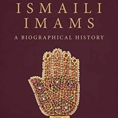 Get KINDLE 📖 The Ismaili Imams: A Biographical History by  Farhad Daftary [EBOOK EPU