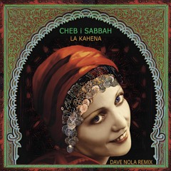 CHEB I SABBAH - Alla Al 'Hbab (Dave Nola Remix)