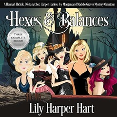 Download ⚡️ (PDF) Hexes & Balances A Hannah Hickok  Ofelia Archer  Harper Harlow  Ivy Morgan and