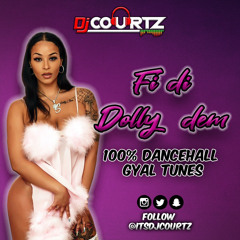 ‘FI DI DOLLY DEM’ | 100% GYAL TUNES DANCEHALL MIX | MIXED BY @ITSDJCOURTZ