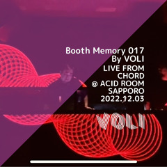 Booth Memory 017 By VOLI │ LIVE From CHORD @ ACID ROOM,SAPPORO,JAPAN 2022.12.03