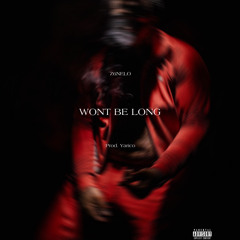 Wont Be Long - Z6ne Lo
