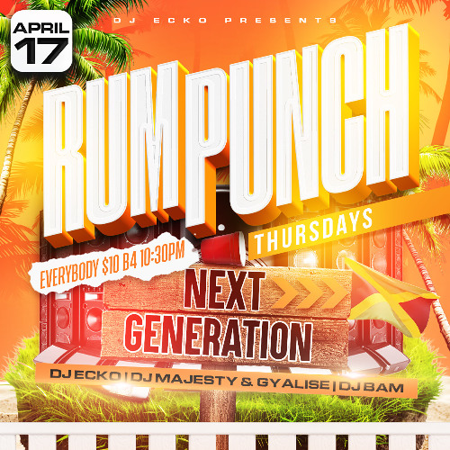 RumPunchThursdays Next Generation 4/17/25 Ft DJ Bam x DJ Majesty & Gyalise x DJ Ecko