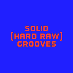 2020-06-21_SOLID_HARD RAW_GROOVES