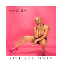 Magdala - Rive Sou Mwen