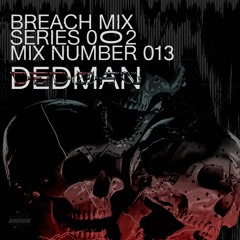 BREACH MIX SERIES 2 | No 013 | DEDMAN