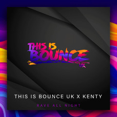 This Is Bounce UK x Kenty - Rave All Night