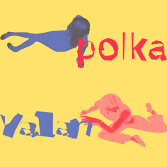 polka - yalan (archived)