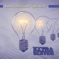 Butane & Riko Forinson - Lights Out [Extrasketch 037]